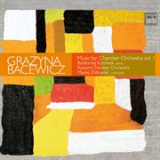 Bacewicz: Music For Chamber Orchestra Vol. 1 cover image cdn