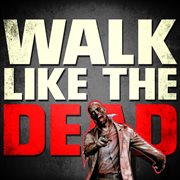 Walk Like The Dead cover image cdn