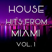 House Hits From Miami, Vol. 1 cover image cdn