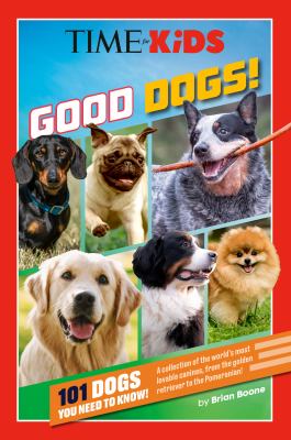 Time for Kids: Good Dogs!: 101 Dogs You Need to Know! cover image cdn