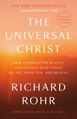The Universal Christ How a Forgotten Reality Can Change Everything We See, Hope For, and Believe  cover image cdn