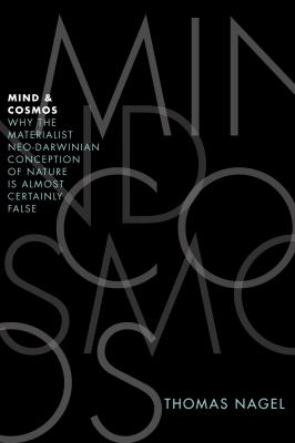 Mind and Cosmos Why the Materialist Neo-Darwinian Conception of Nature Is Almost Certainly False  cover image cdn