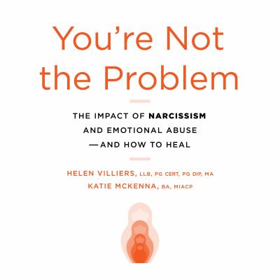 You're Not the Problem The Impact of Narcissism and Emotional Abuse--and How to Heal  cover image cdn