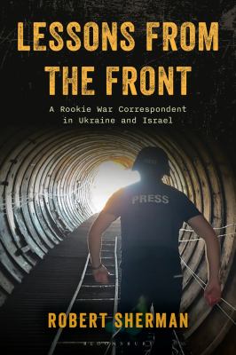 Lessons from the front : a rookie war correspondent in Ukraine and Israel  cover image cdn