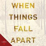When Things Fall Apart : Heart Advice For Difficult Times cover image cdn