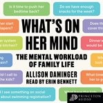 What's on Her Mind : The Mental Workload of Family Life cover image cdn