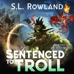 Sentenced to Troll : A Litrpg Adventure cover image cdn