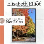 Faith that Does Not Falter : Selections from the Writings of Elisabeth Elliot cover image cdn