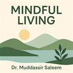 Mindful Living : A Journey Toward Peace, Purpose, And Balance cover image cdn