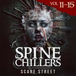 Short Horror Stories: Spine Chillers Volumes 11 - 15 : Scary Ghosts, Paranormal & Supernatural Monsters cover image cdn