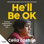 He'll Be Ok : Growing Gorgeous Boys Into Good Men cover image cdn