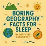 Boring Geography Facts for Sleep cover image cdn