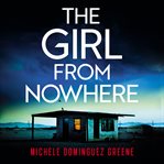 The Girl From Nowhere : A Completely Gripping Thriller That Will Have You Hooked cover image cdn