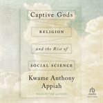 Captive Gods : Religion And The Rise Of Social Science cover image cdn