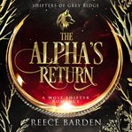 The Alpha's Return : A Wolf Shifter Romance cover image cdn