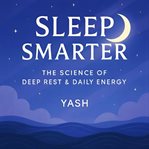 Sleep Smarter: The Science of Deep Rest & Daily Energy cover image cdn