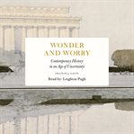Wonder and Worry : Contemporary History In An Age Of Uncertainty cover image cdn