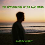 The Investigation of the Case Begins cover image cdn