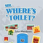 Sir, Where's ' Toilet? cover image cdn