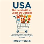 USA: The Land With at Least 50 Options : A Hilarious And Eye-opening Tour Of America's States, One Grocery Aisle At A Time cover image cdn