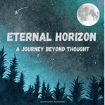 Eternal Horizon : A Journey Beyond Thought cover image cdn