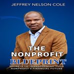 The Nonprofit Blueprint : Secrets To Transforming Your Nonprofit's Financial Future cover image cdn