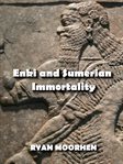 Enki and Sumerian Immortality : Ancient Mythology That Has Cultivated Humanity cover image cdn