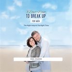 I Don't Want to Break up - for Men : The Right Help At The Right Time cover image cdn
