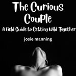 The Curious Couple: A Field Guide to Getting Wild Together cover image cdn