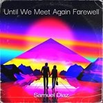 Until We Meet Again Farewell cover image cdn
