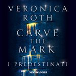 Carve the Mark - I predestinati cover image cdn