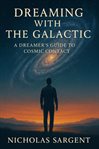 Dreaming With the Galactic : A Dreamer's Guide To Cosmic Contact cover image cdn