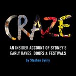 Craze : An Insider Account Of Sydney's Early Raves, Doofs & Festivals cover image cdn