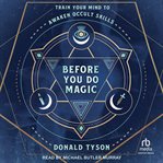 Before You Do Magic : Train Your Mind To Awaken Occult Skills cover image cdn