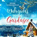 Weihnachtszauber im kleinen Chalet am Gardasee : Verliebt Am Gardasee cover image cdn