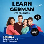 Learn German for Beginners - Lesson 3 : Daily Routines And Family Vocabulary cover image cdn