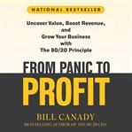 From Panic to Profit : Uncover Value, Boost Revenue, And Grow Your Business With The 80/20 Principle cover image cdn