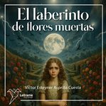 El laberinto de flores muertas cover image cdn