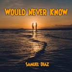 Would Never Know cover image cdn