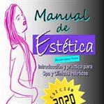 Manual de Estética : Introducción Y Práctica Para Spa Y Clínicas Estéticas cover image cdn