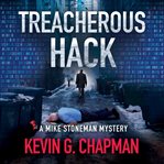 Treacherous Hack : A Mike Stoneman Mystery cover image cdn