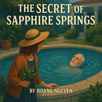 The Secret of Sapphire Springs: A Cozy Mystery of Healing Waters and Hidden Crimes : Some Waters Heal, Others Reveal cover image cdn