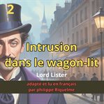 Lord Lister: Intrusion dans le wagon-lit cover image cdn