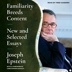 Familiarity Breeds Content : New and Selected Essays cover image cdn