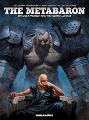 The Metabaron. Episode 1. Wilhelm-100, the Techno-Admiral cover image cdn