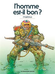Mœbius Œuvres. L'Homme Est-il Bon? cover image cdn