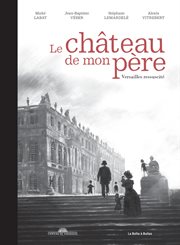 Le Château de Mon Père. Versailles Ressuscité cover image cdn