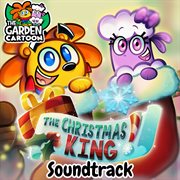 The Christmas King! A Garden Cartoon Movie Soundtrack cover image cdn
