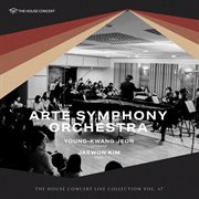The House Concert Live Collection, Vol. 47: Arte Symphony Orchestra (Live At Classic Mutation, Se... cover image cdn