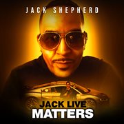 Jack Shepherd: Jack Live Matters cover image cdn